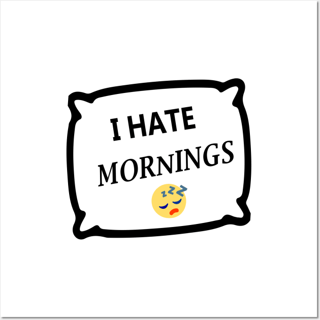 I hate mornings Wall Art by Souna's Store